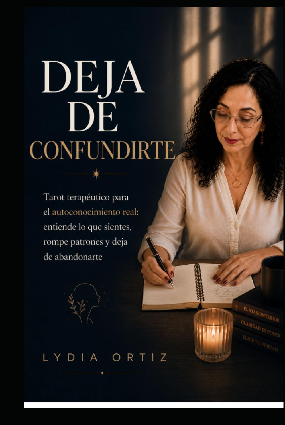 Deja de Confundirte: Tarot terapéutico para el autoconocimiento real: entiende lo que sientes, rompe patrones y deja de abandonarte