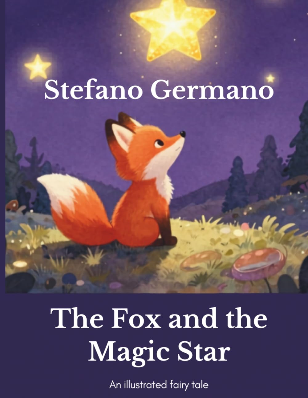 The Fox and the Magic Star: An Illustrated Fairy Tale About Friendship, Courage, and the Magic of Looking Up