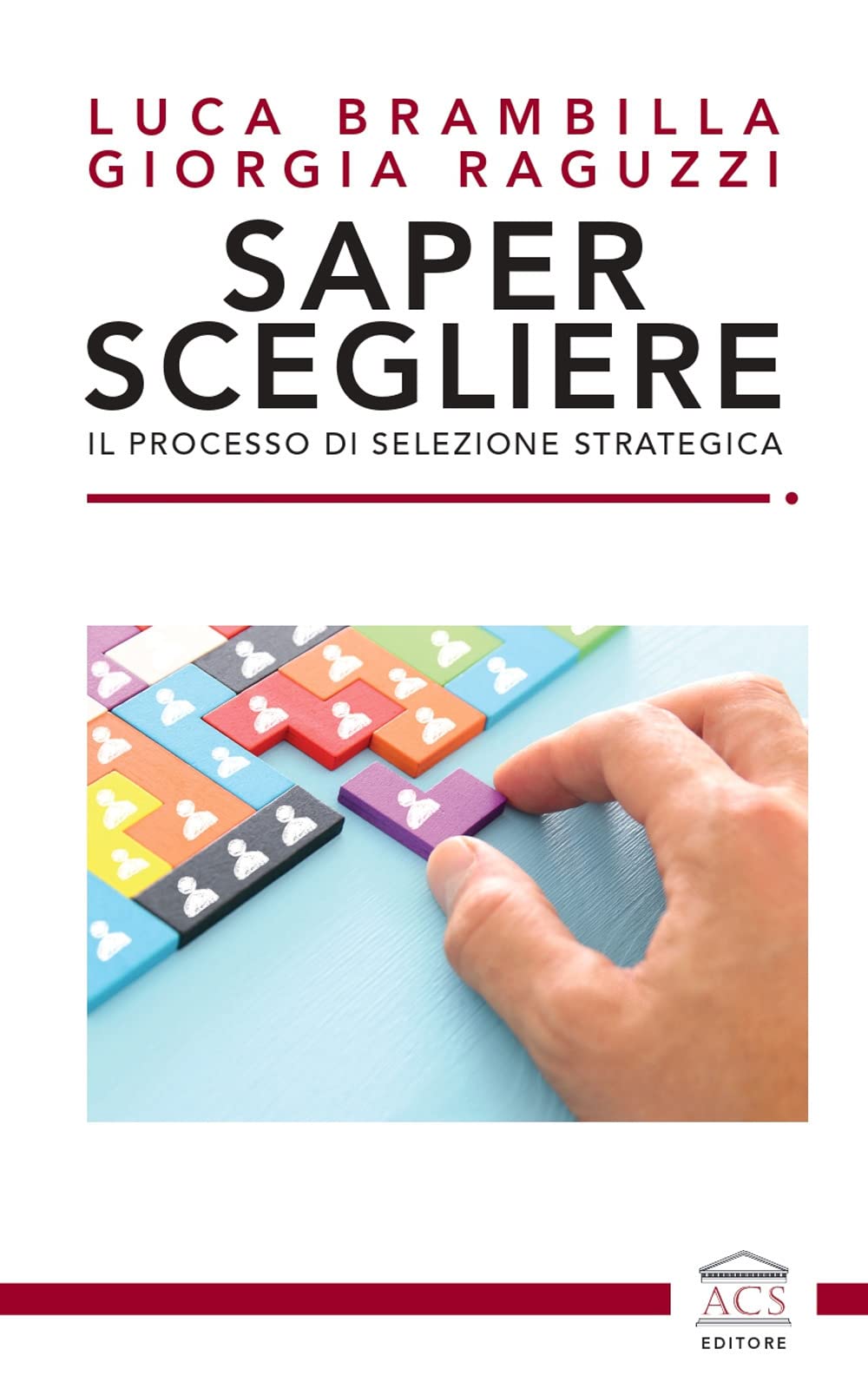 Saper Scegliere. Il Processo Di Selezione Strategica - 4