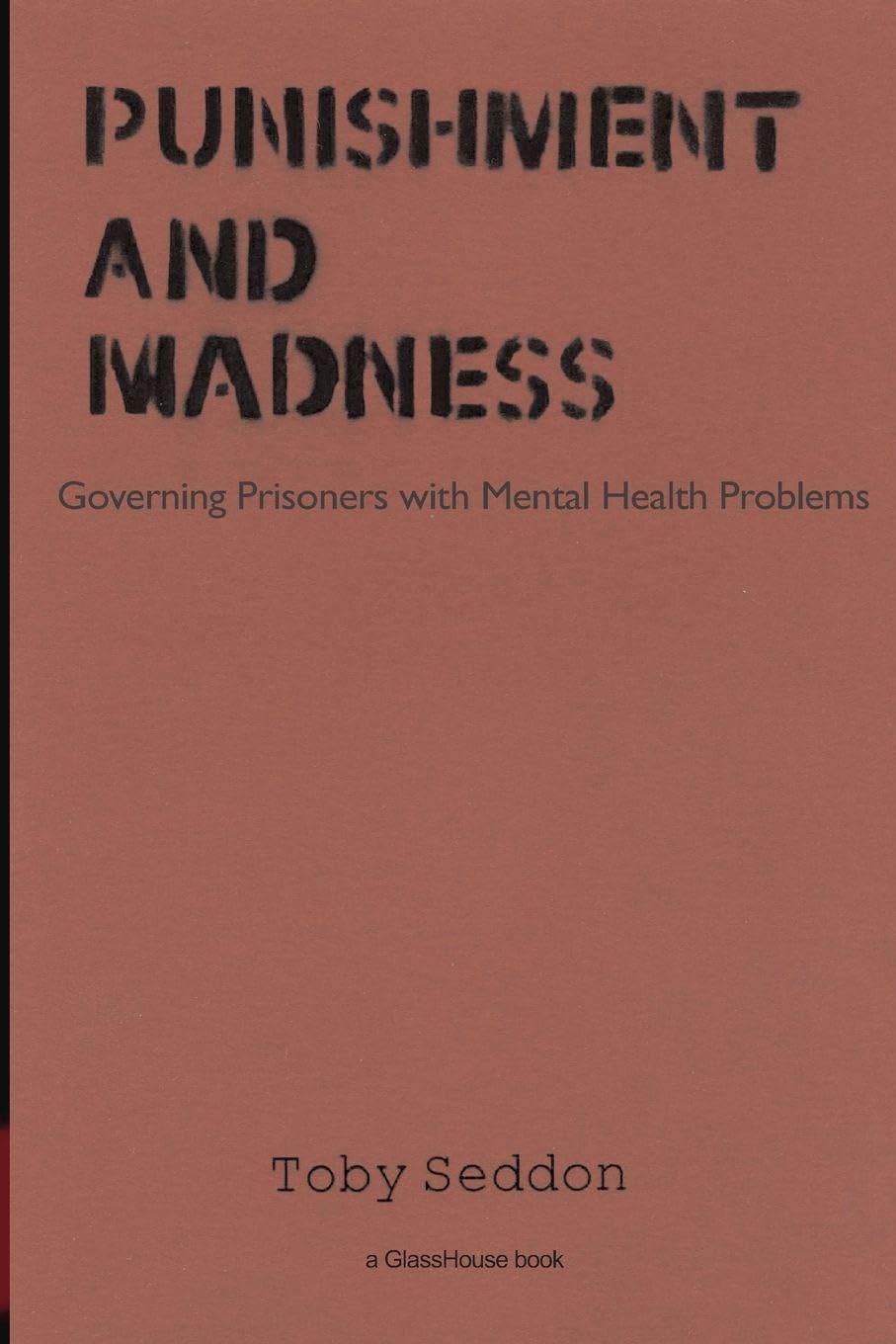 Punishment and Madness: Governing Prisoners with Mental Health Problems