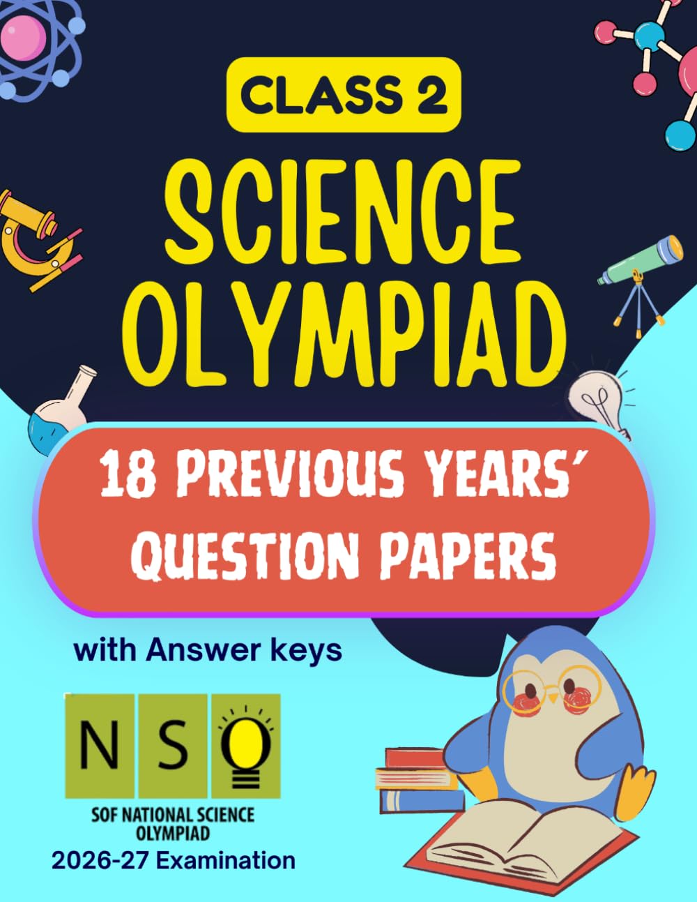 ISO/NSO Science Olympiad book for class/grade 2 | 18 Previous Years' question papers with answers: 18 Previous Year question papers of SOF ISO/NSO Class 2 | International Science Olympiad PYQ
