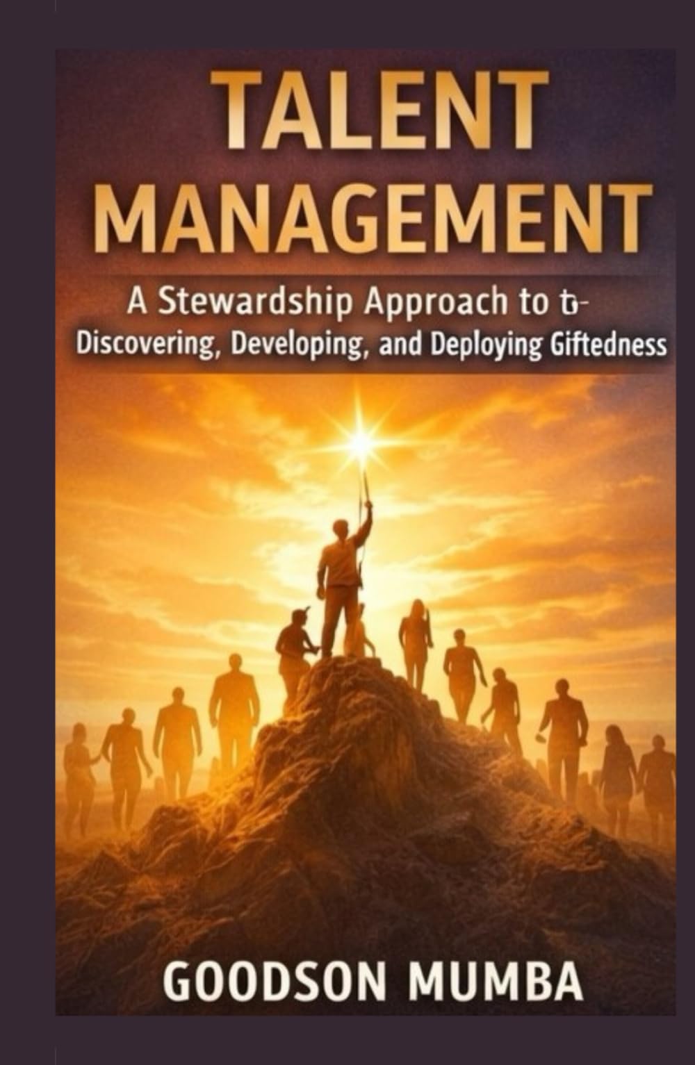 TALENT MANAGEMENT: DISCOVERING, DEVELOPING, AND DEPLOYING GIFTEDNESS