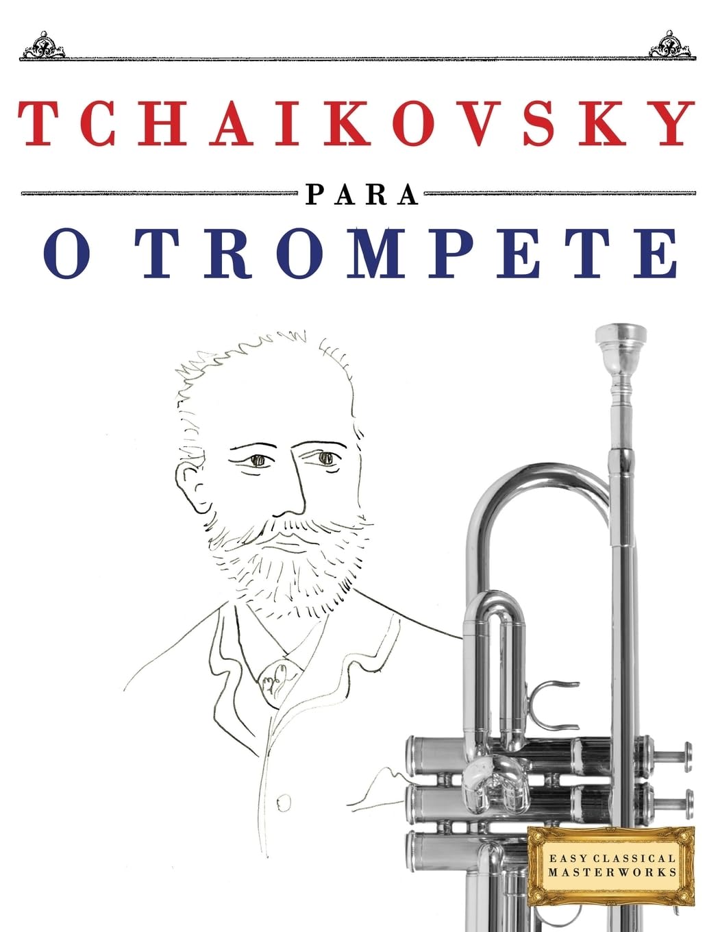 Tchaikovsky para o Trompete: 10 peças fáciles para o Trompete livro para principiantes (Portuguese Edition)