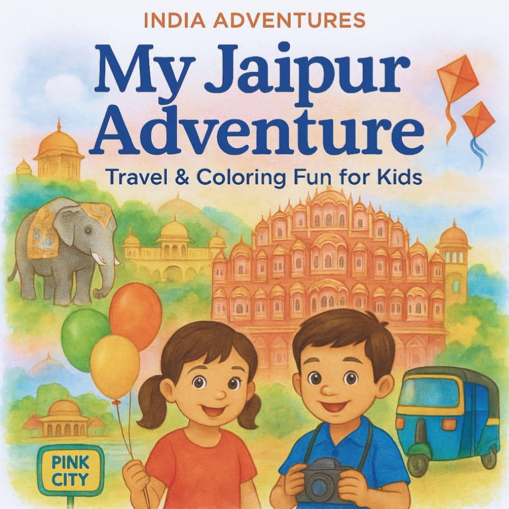 My Jaipur Adventure Travel and Coloring Fun for Kids: A Fun Travel Coloring Adventure Through the Pink City! (My India Adventure: Travel & Coloring Series for Kids)