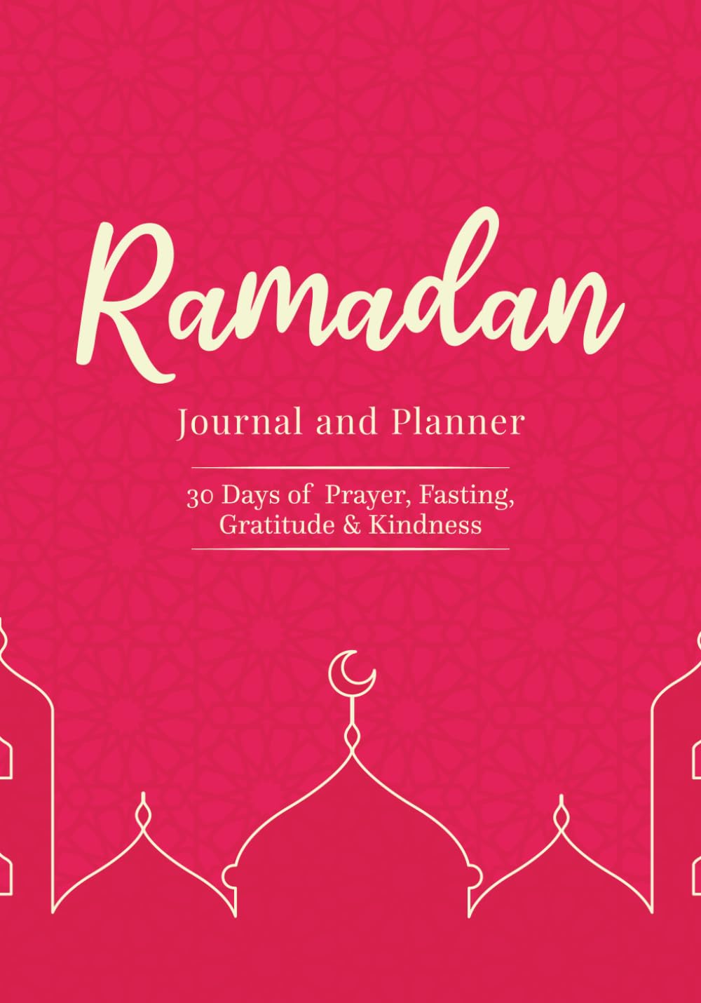 Ramadan Journal & Planner | Pink: 30 Days of Prayer, Fasting, Gratitude, Quran Recitation, Reflection ,Dua and Kindness Deeds Tracker. A Daily ... and Meal Planner, for Men, Women and Kids
