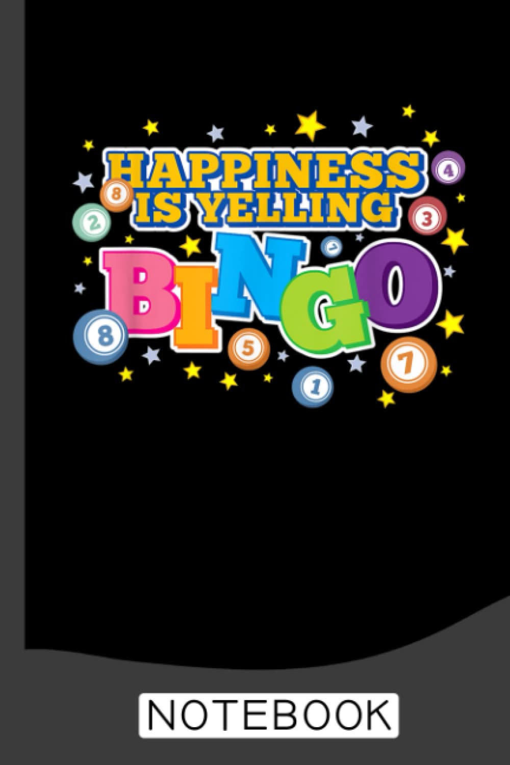 Happiness is yelling bingo Notebook: Bingo Journal, Bingo Game Notebook Note-Taking Planner Book, Bingo Player Christmas Birthday Present Gifts for Dad Mom Grandpa Grandma