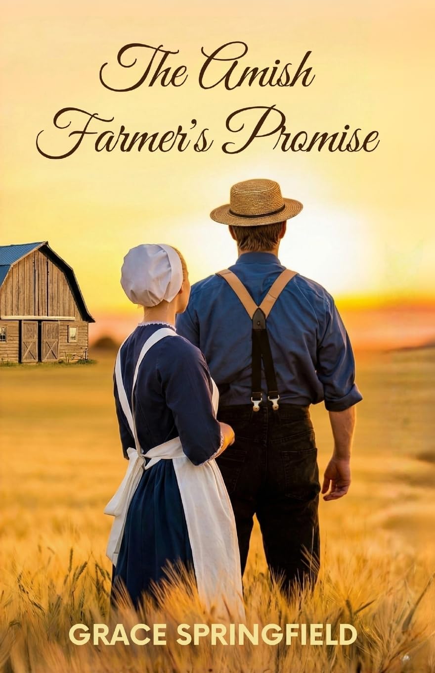 The Amish Farmer's Promise - An Amish Romance: The harvest of patience is love: 8 (The Miracle Creek Amish Romances)
