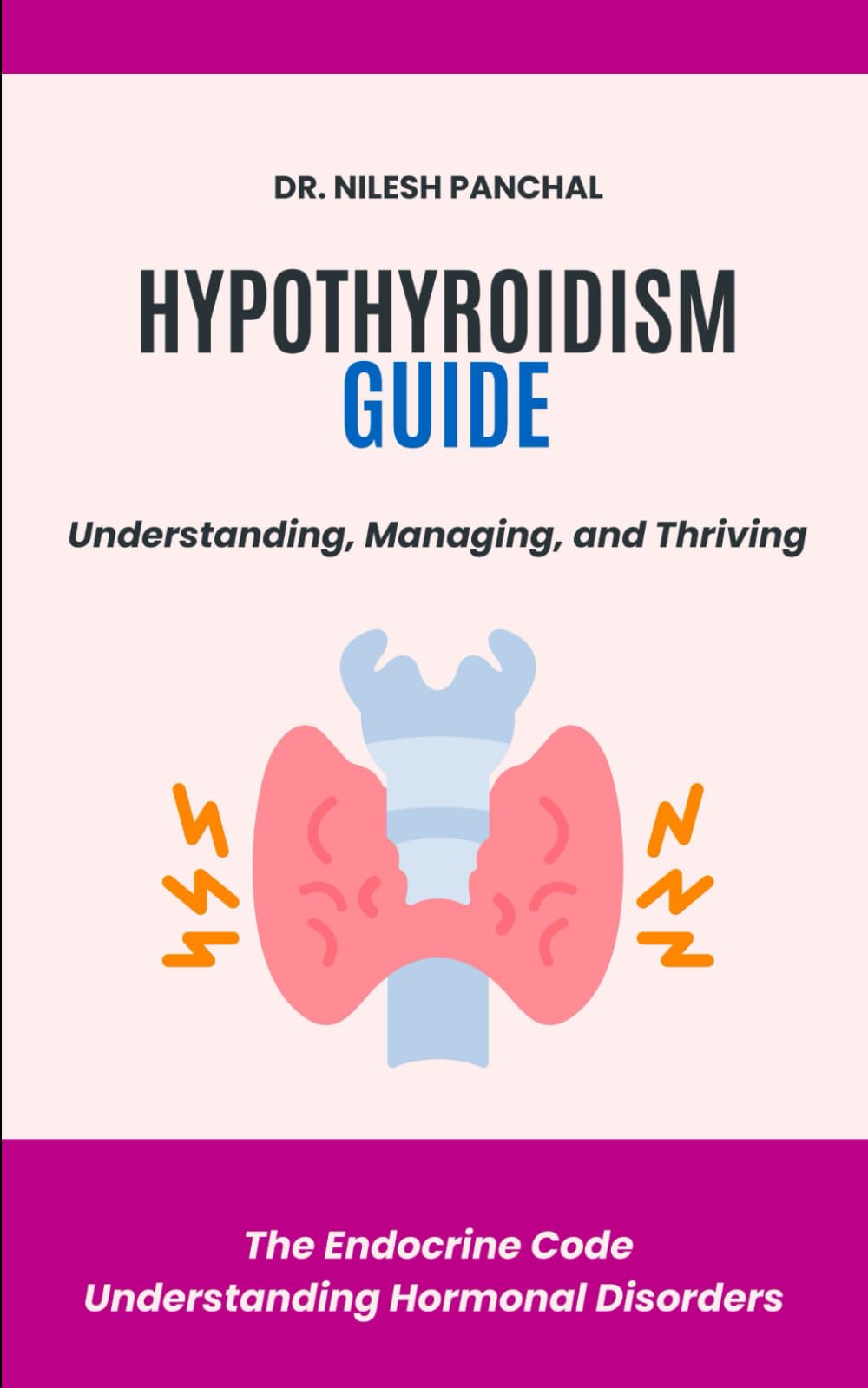 Hypothyroidism Guide: Understanding, Managing, and Thriving (The Endocrine Code: Understanding Hormonal Disorders)