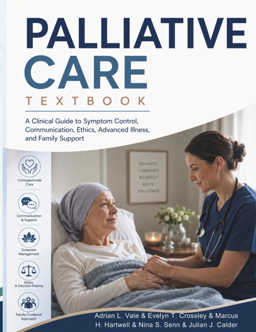 Palliative Care Textbook: A Clinical Guide to Symptom Control, Communication, Ethics, Advanced Illness, and Family Support