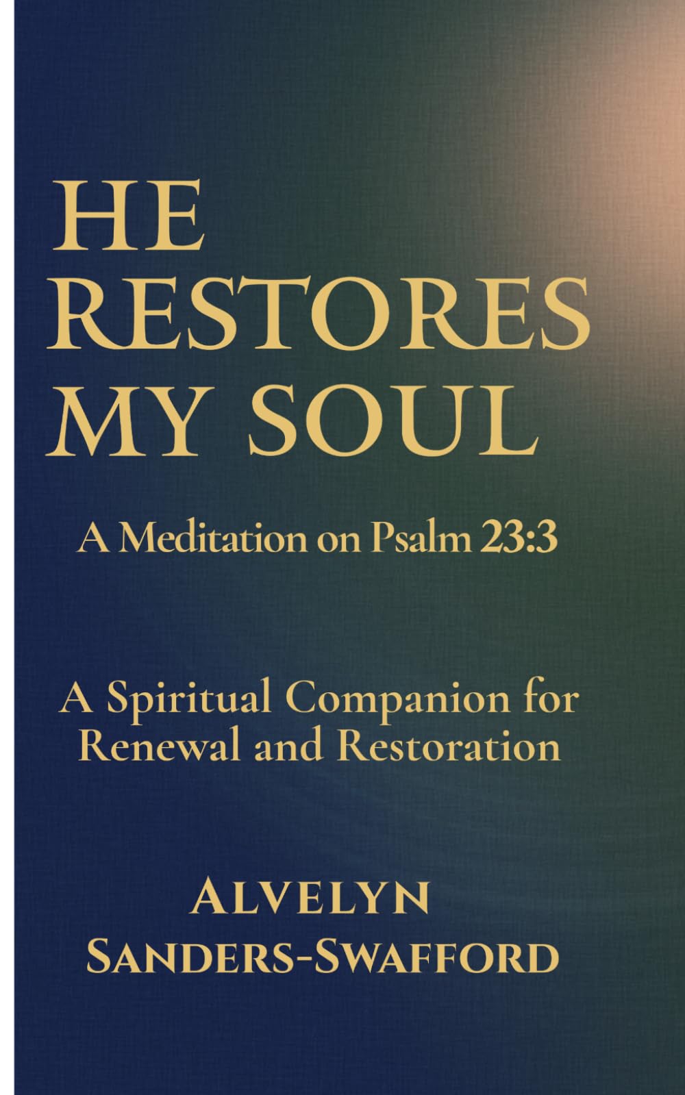 He Restores My Soul: A Meditation on Psalm 23:3