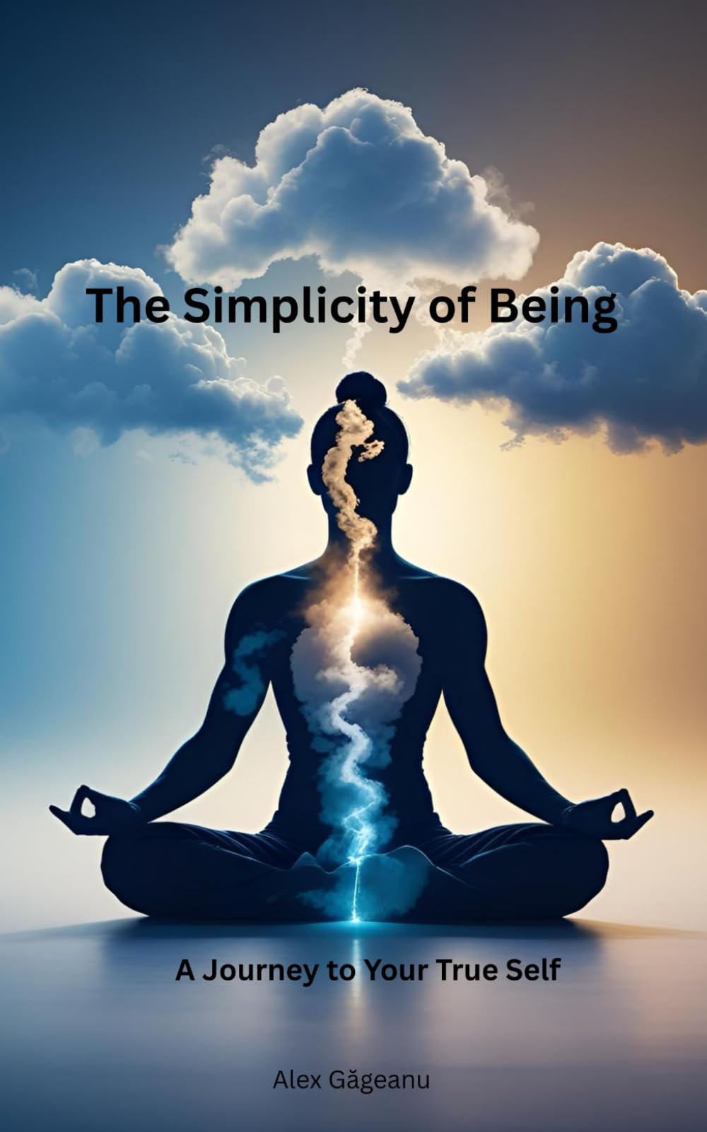The Simplicity of Being: A Journey to Your True Self