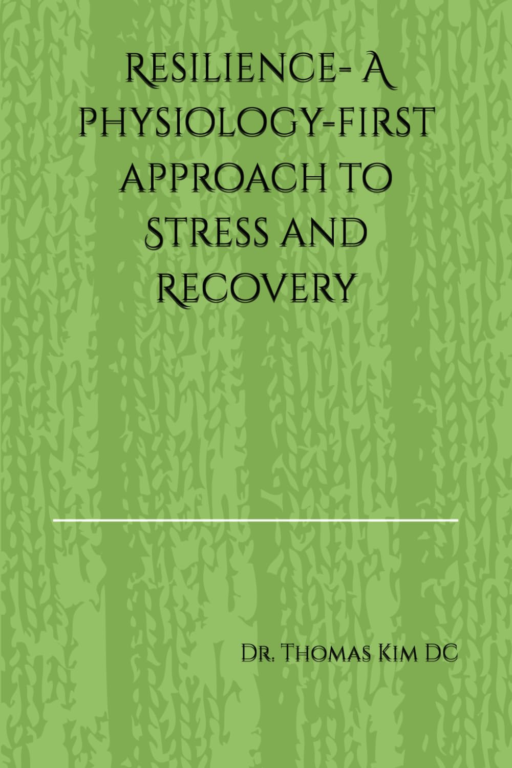 Resilience- A physiology-first approach to Stress and Recovery