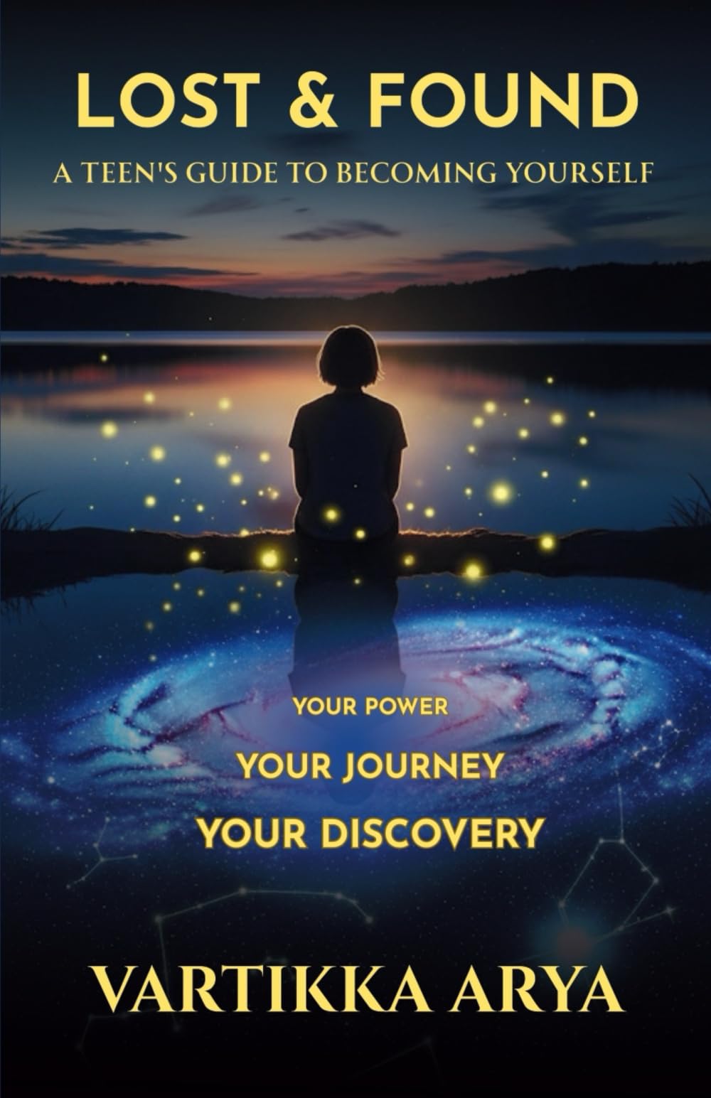 Lost & Found: A Teen's Guide to Becoming Yourself - Your Power, Your Journey, Your Discovery