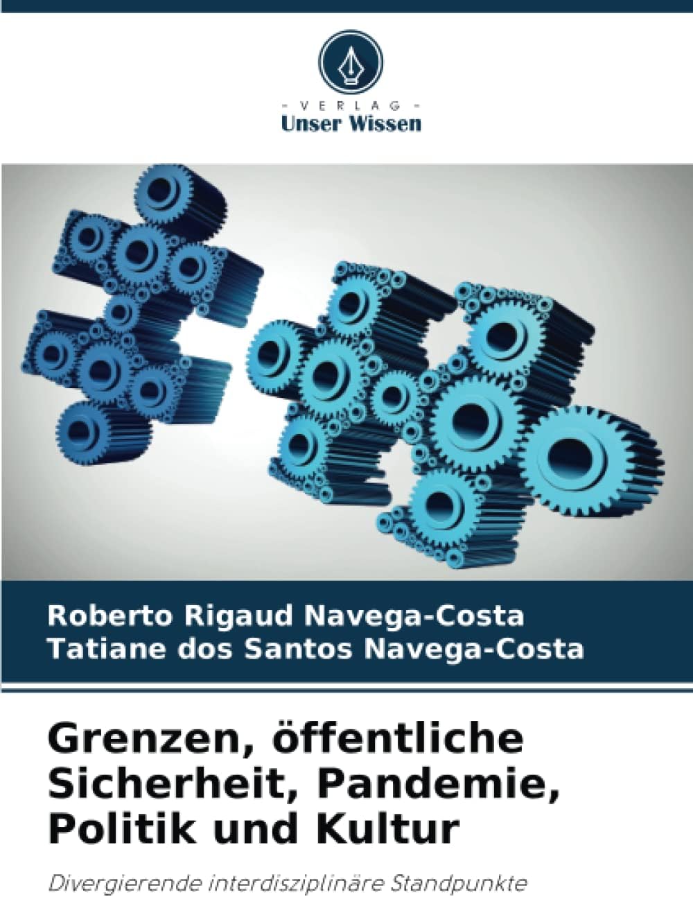 Grenzen, öffentliche Sicherheit, Pandemie, Politik und Kultur: Divergierende interdisziplinäre Standpunkte