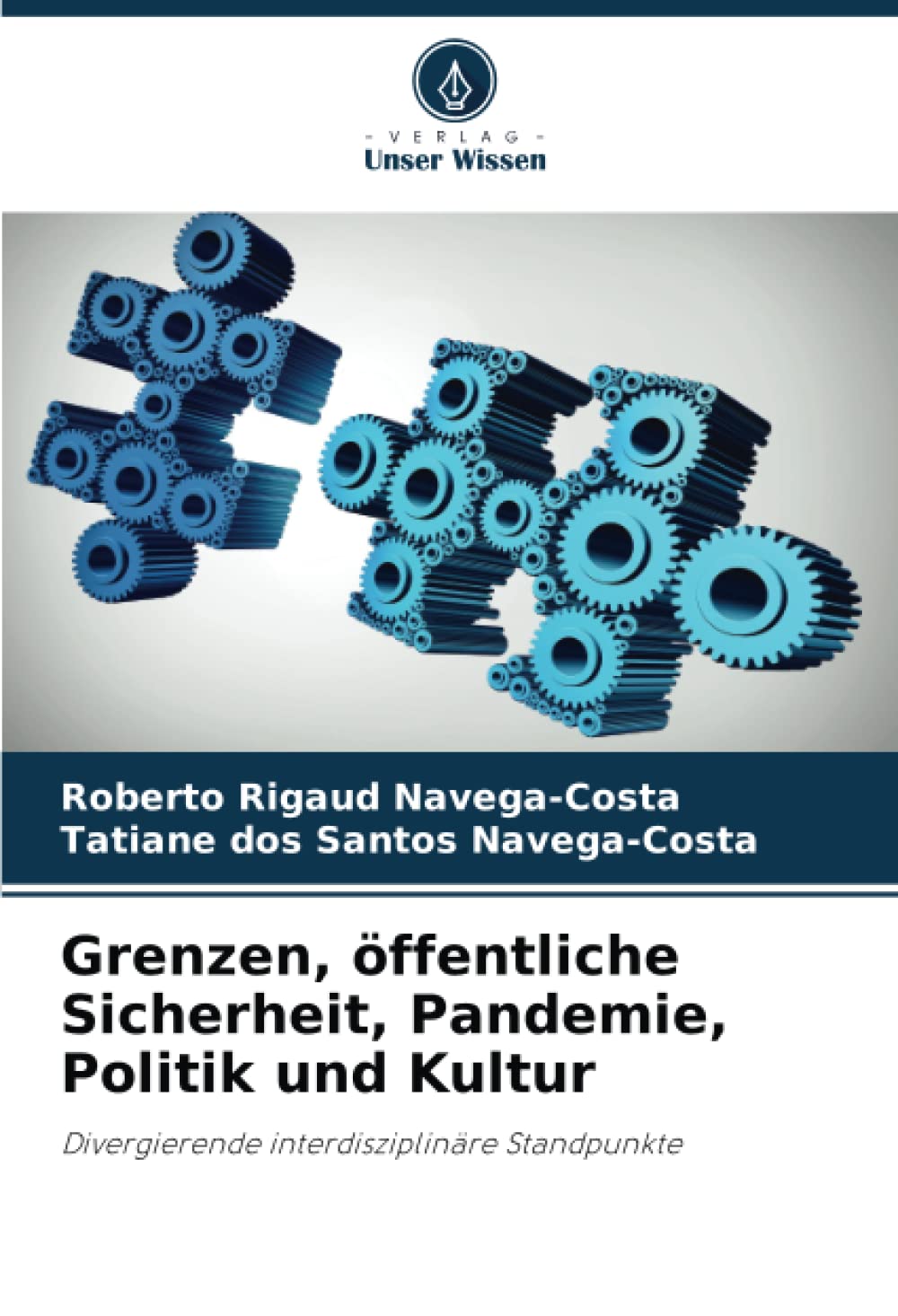 Grenzen, öffentliche Sicherheit, Pandemie, Politik und Kultur: Divergierende interdisziplinäre Standpunkte