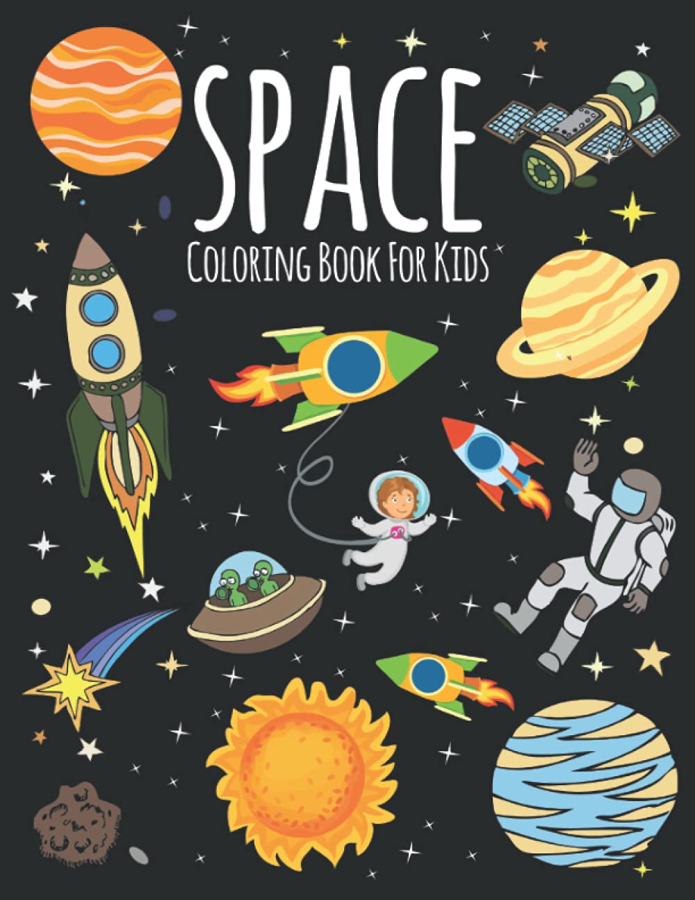 Space Coloring Book For Kids: Outer Space Coloring Book With 50 Unique Planets, Astronauts, Space Ships, Rockets More. Perfect Gift for Kids 4-8 Year Old.