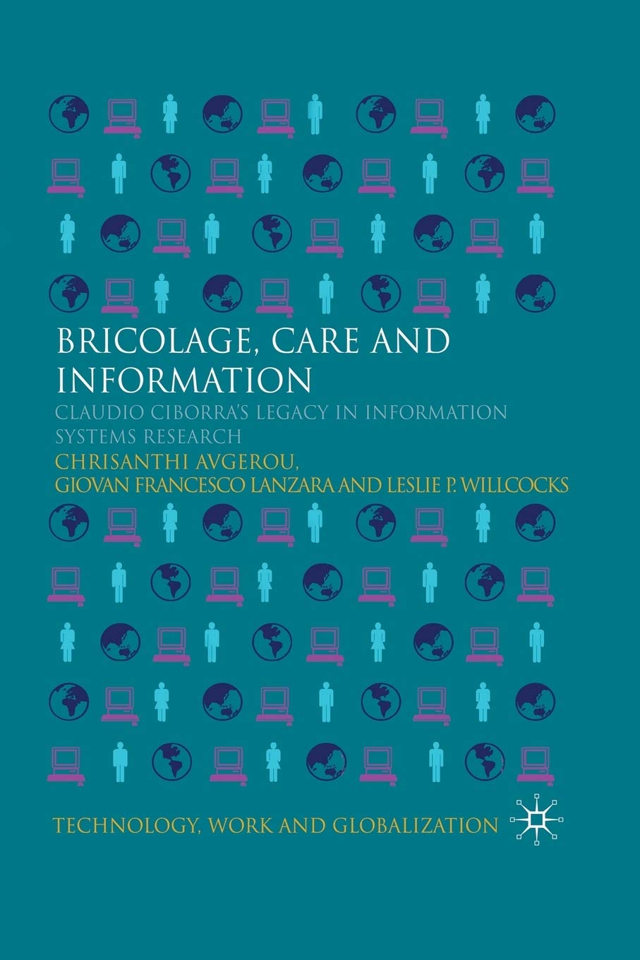 Bricolage, Care and Information: Claudio Ciborra's Legacy in Information Systems Research