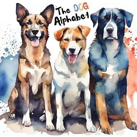The Dog Alphabet: Dog Breeds from A to Z