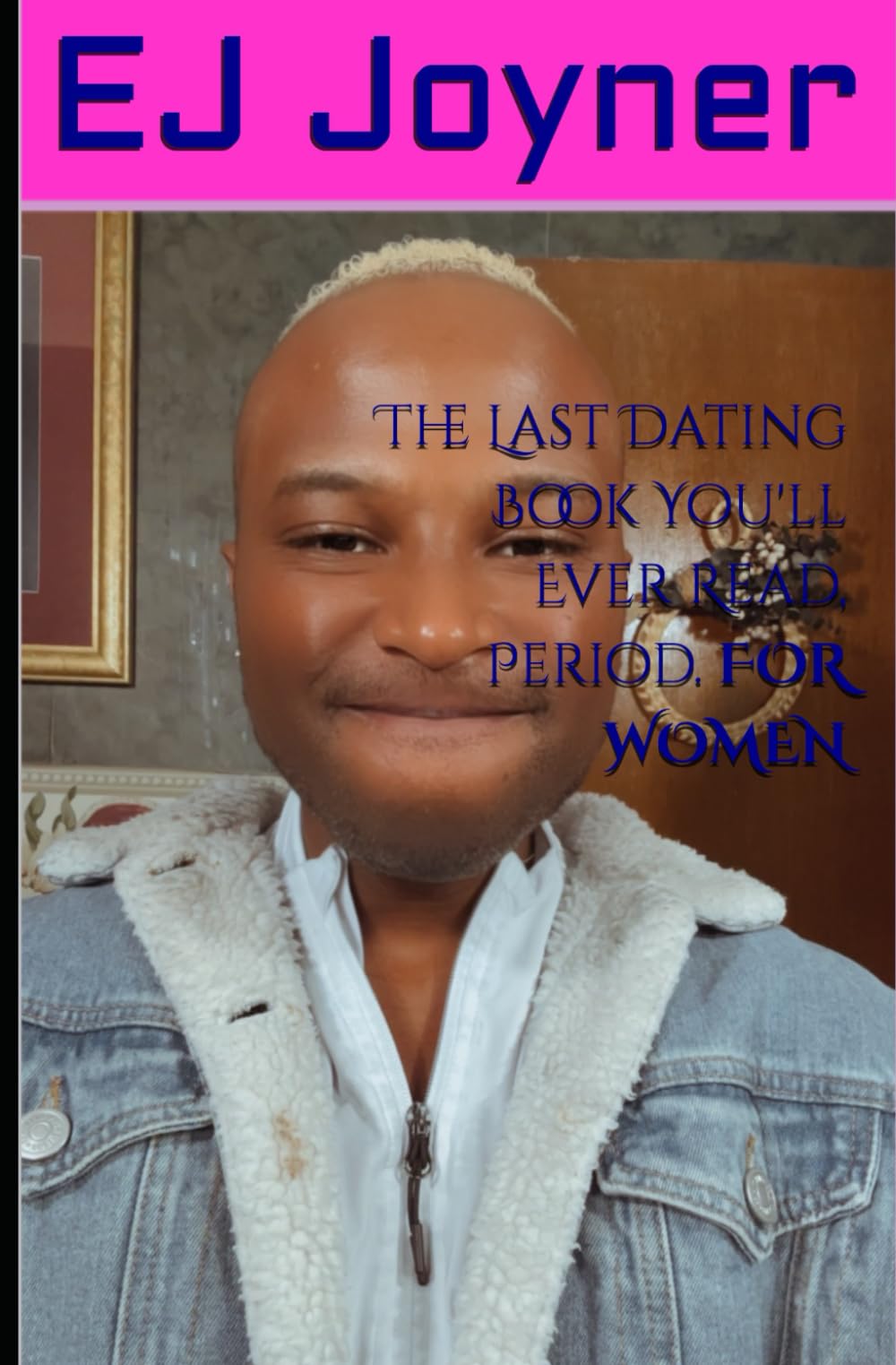 The Last Dating Book You’ll Ever Read, Period. FOR WOMEN