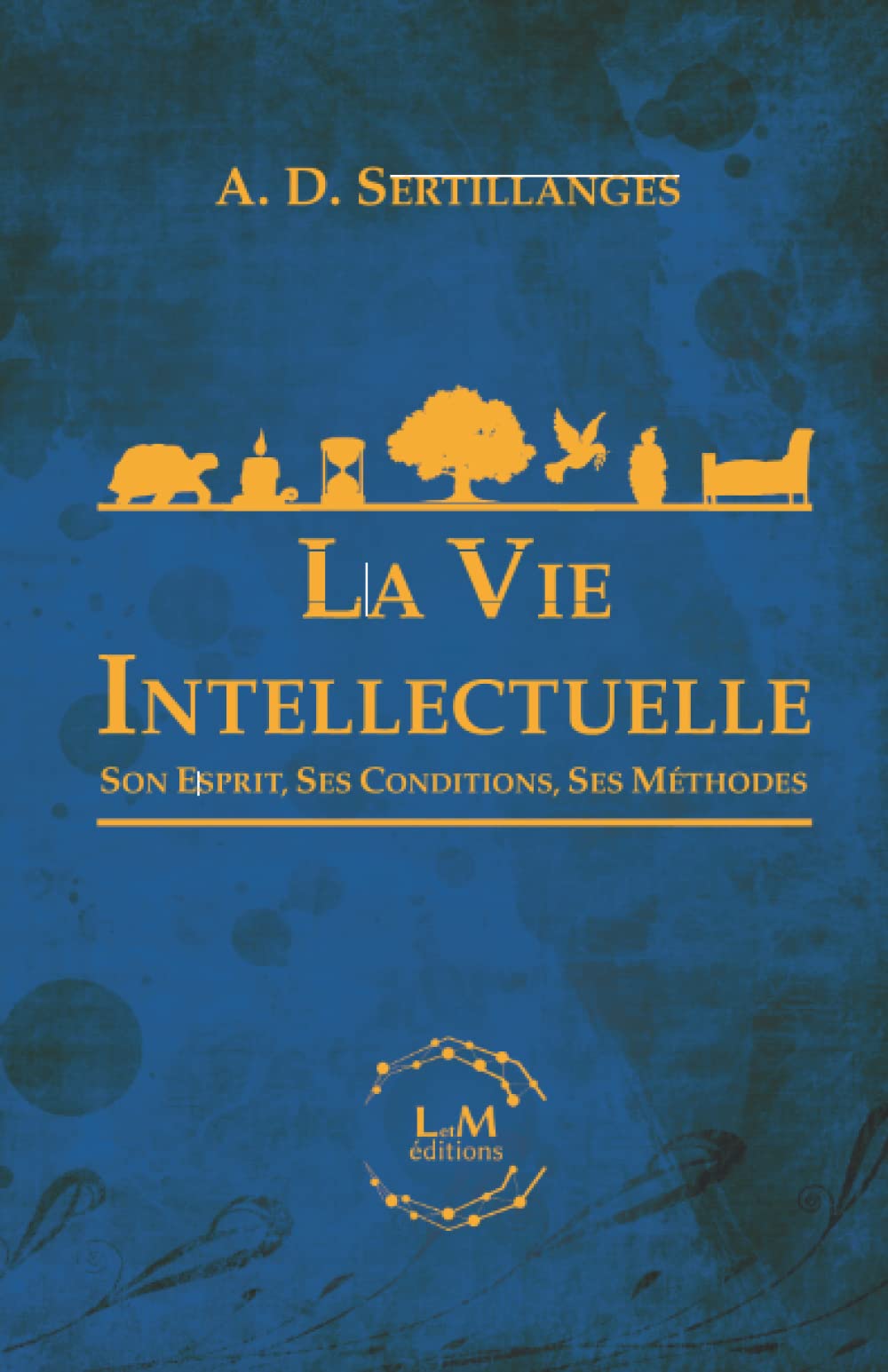 La Vie Intellectuelle: Son Esprit, Ses Conditions, Ses Méthodes