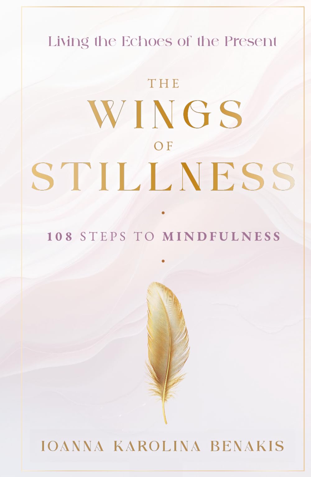 The Wings of Stillness: 108 steps of Mindfulness