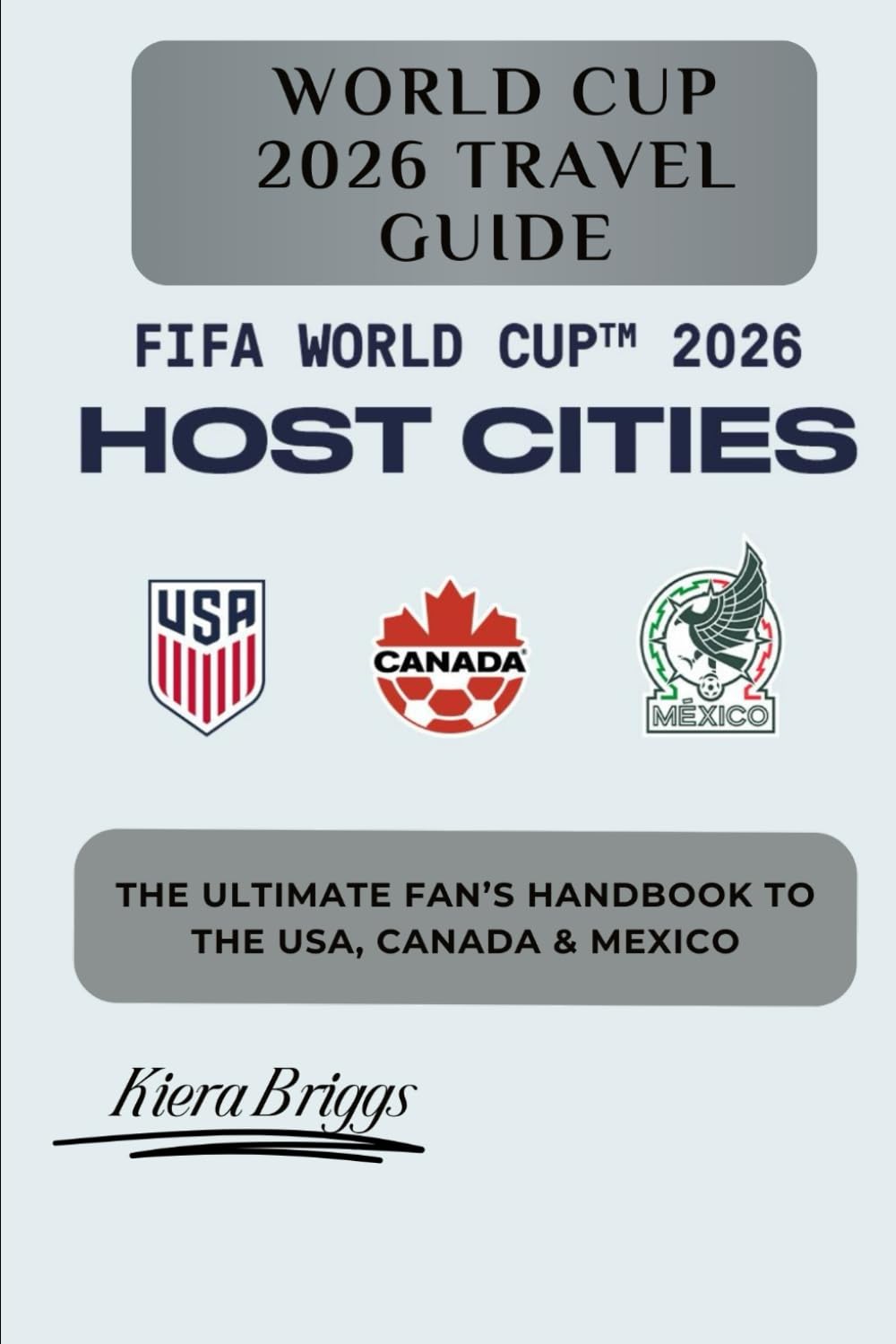World Cup 2026 Travel Guide: The Ultimate Fan’s Handbook to the USA, Canada & Mexico (Pictures, Color Interior) (2026 World cup Host Cities)