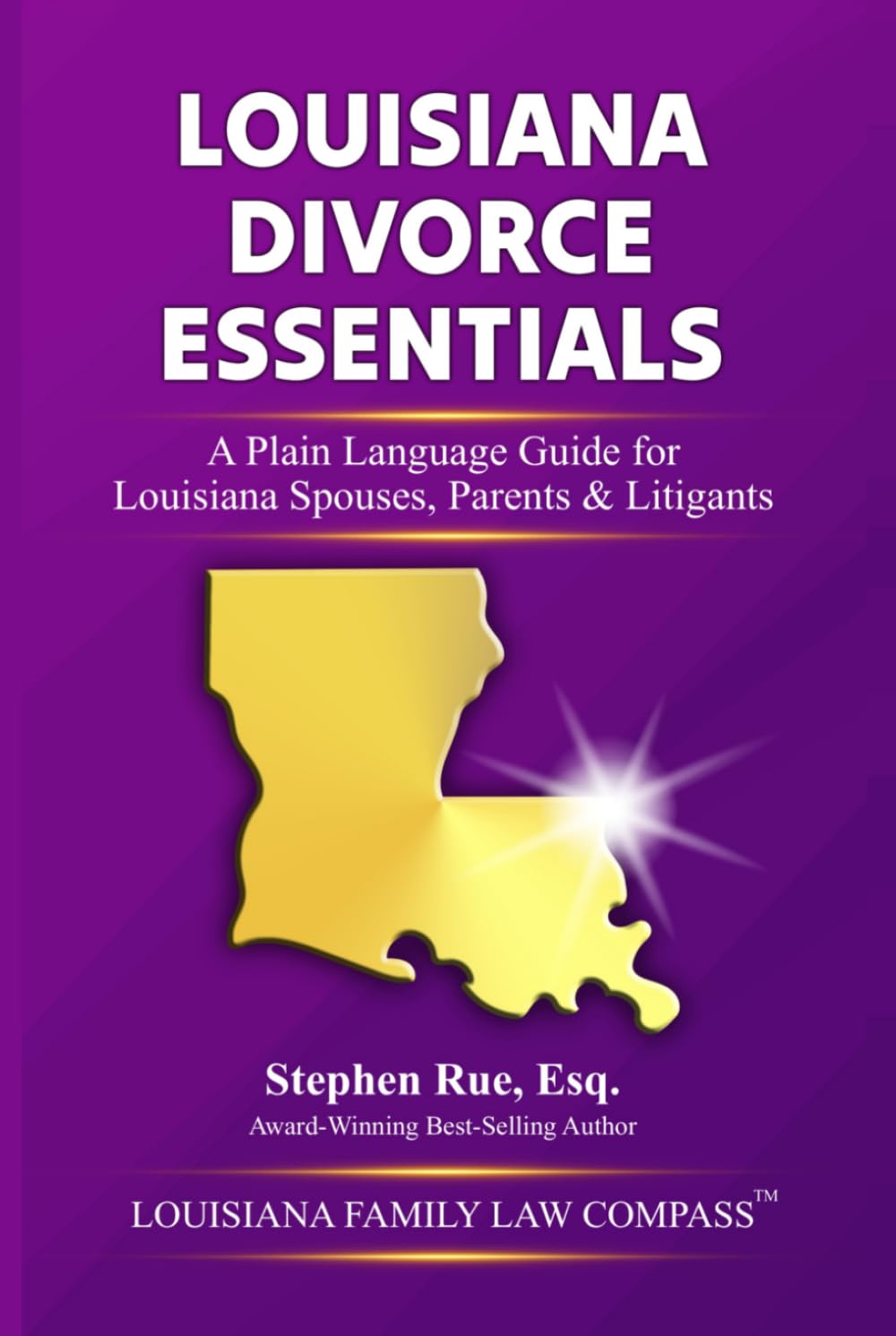Louisiana Divorce Essentials: A Plain Language Guide for Louisiana Spouses, Parents & Litigants (Louisiana Family Law Compass Series)      Hardcover – March 24, 2026