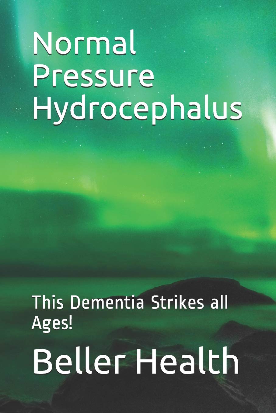Buy 2019 Normal Pressure Hydrocephalus: This Dementia Strikes all Ages