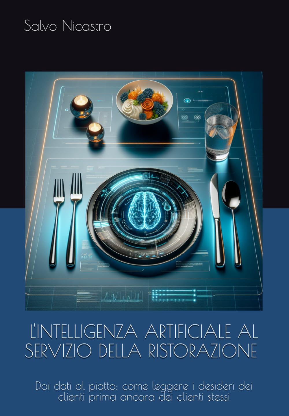 L'INTELLIGENZA ARTIFICIALE AL SERVIZIO DELLA RISTORAZIONE STRATEGIE PER IL SUCCESSO: Dai dati al piatto: come leggere i desideri dei clienti prima ancora dei clienti stessi