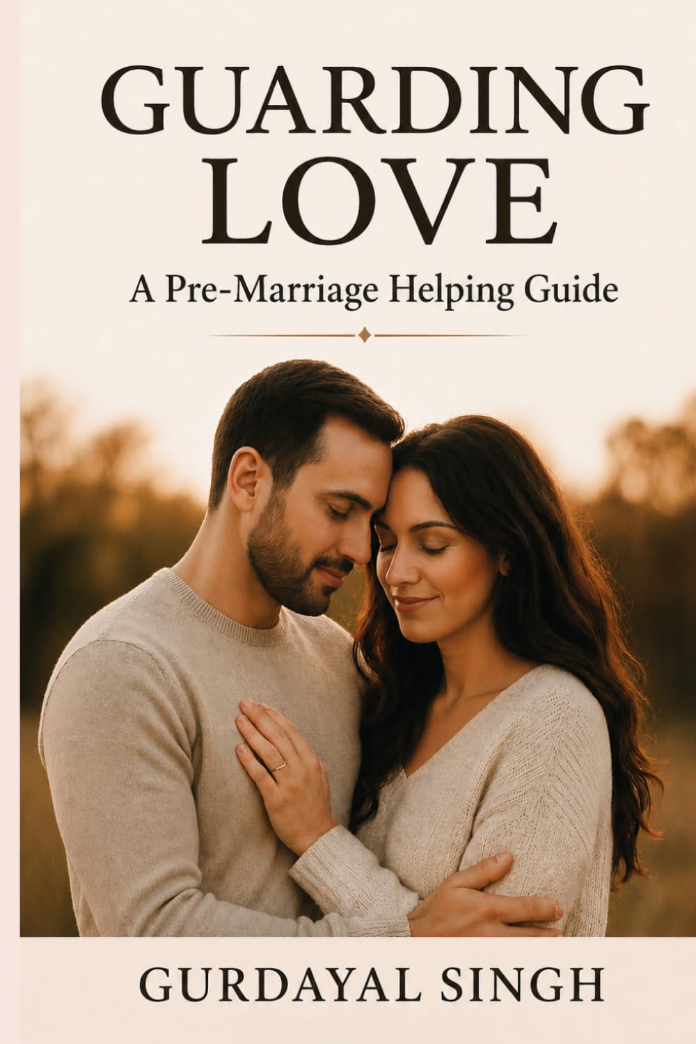 Guarding Love: A Pre-Marriage Helping Guide (Building Strong Foundations)