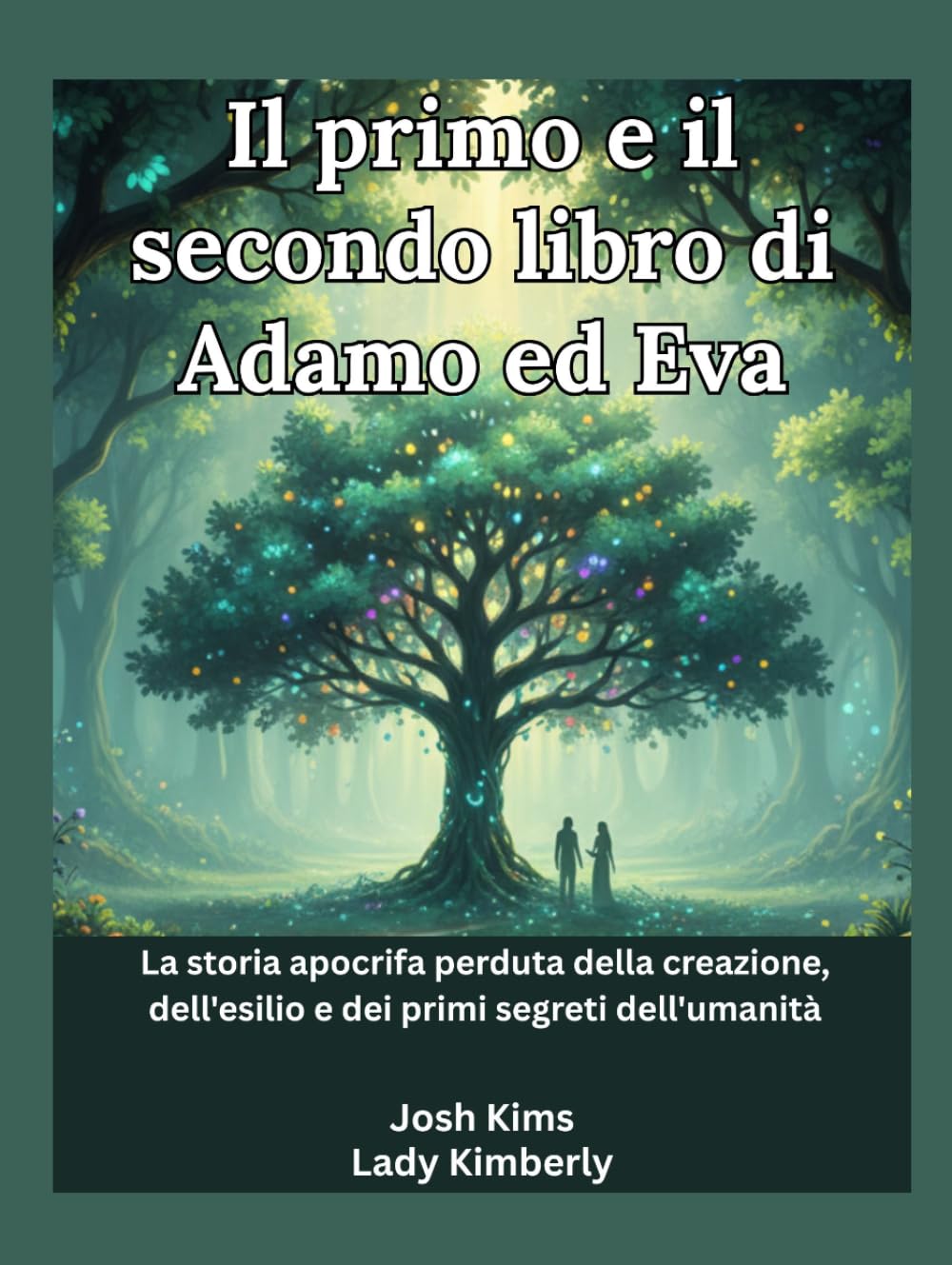Il primo e il secondo libro di Adamo ed Eva: La storia apocrifa perduta della creazione, dell'esilio e dei primi segreti dell'umanità