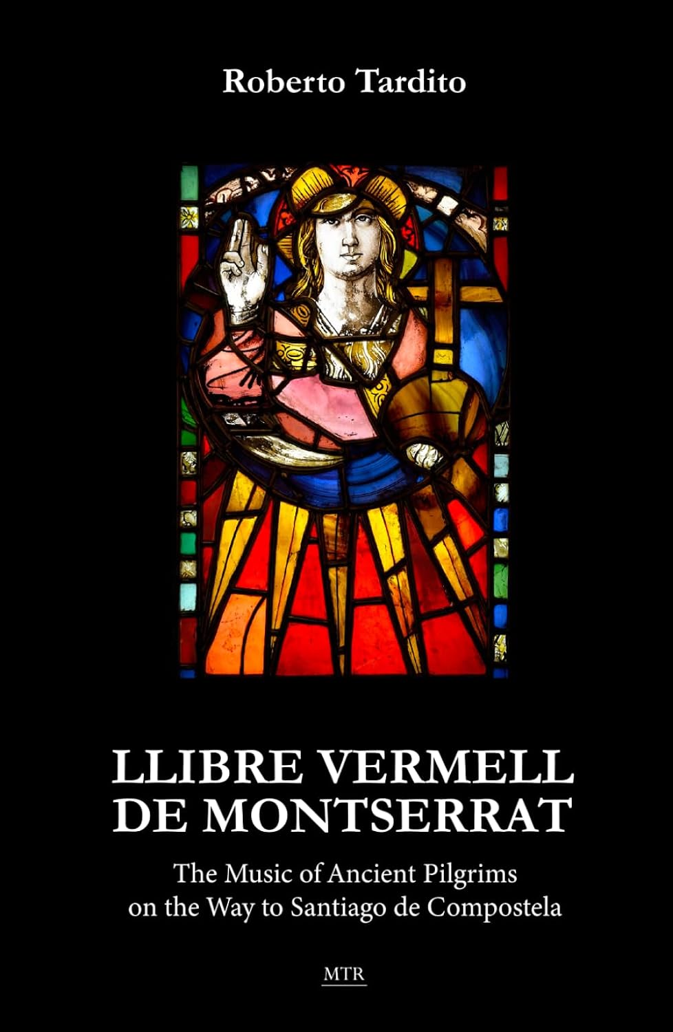 Llibre Vermell de Montserrat: The Music of Ancient Pilgrims on the Way to Santiago de Compostela