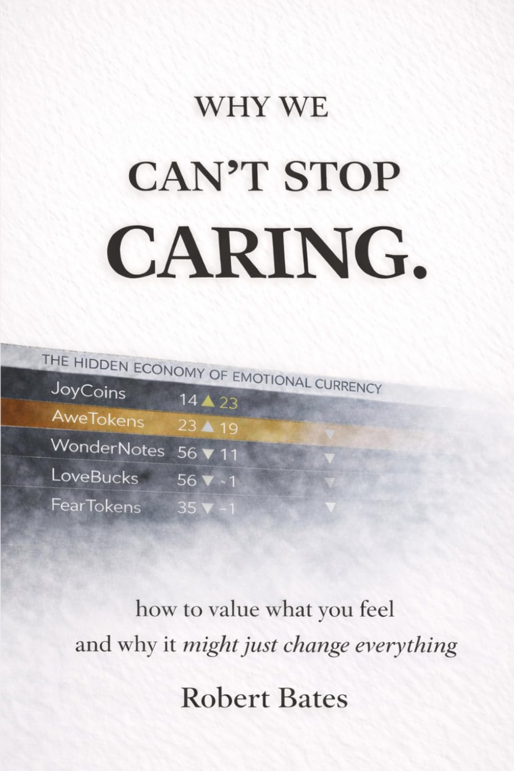 Why We Can't Stop Caring: How To Value What You Feel - And Why It Might Just Change Everything (The Greater Intent)