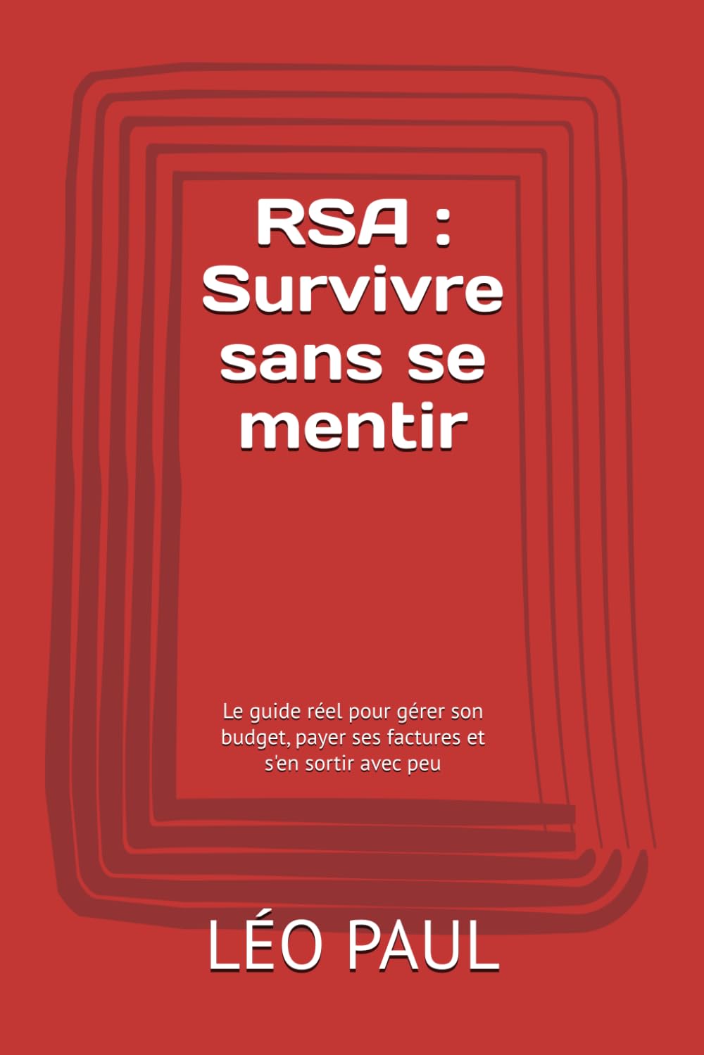 RSA : Survivre sans se mentir: Le guide réel pour gérer son budget, payer ses factures et s'en sortir avec peu