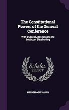 The Constitutional Powers of the General Conference: With a Special Application to the Subject of Slaveholding