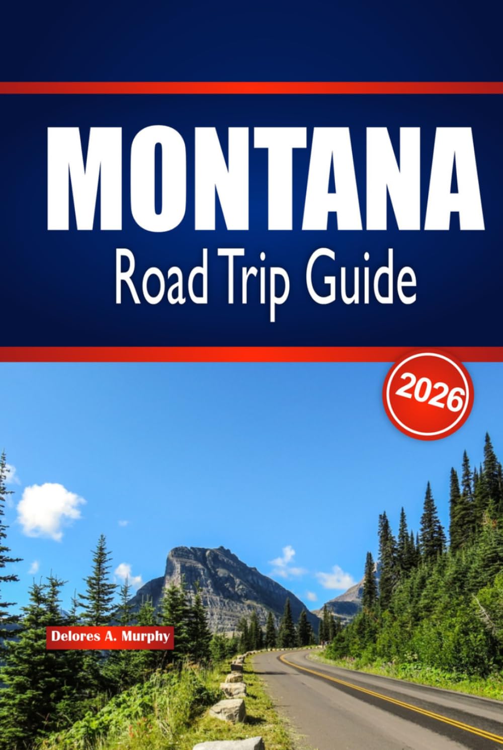 MONTANA Road Trip Guide 2026: Scenic Itineraries, Park Highlights & Practical Planning for Big Sky Travel in the United States