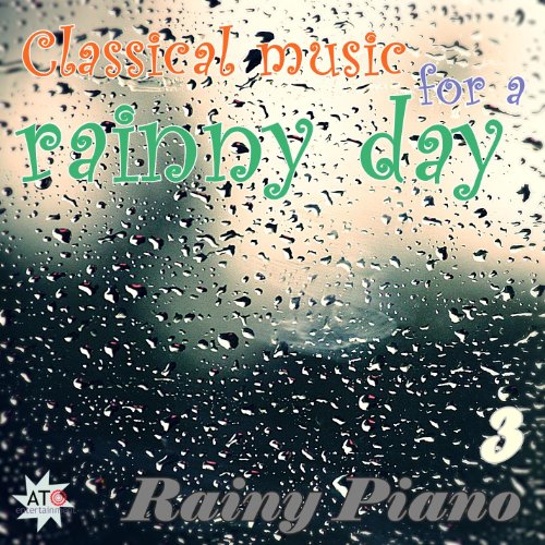 Classical music for a rainy day 3 by Rainy Classic on Amazon Music