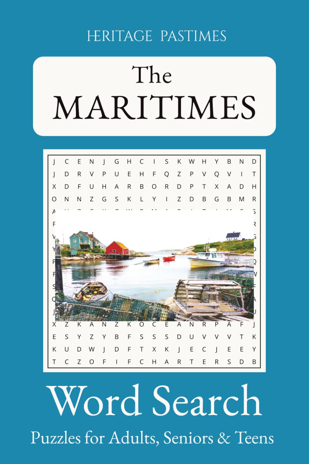 Maritimes Word Search Puzzle Book : Heritage Pastimes: 56 Puzzles and 840 words about the Maritimes | 6x9 inches of fun Word Search Puzzles for ... (Heritage Pastimes : Word Search Puzzles)