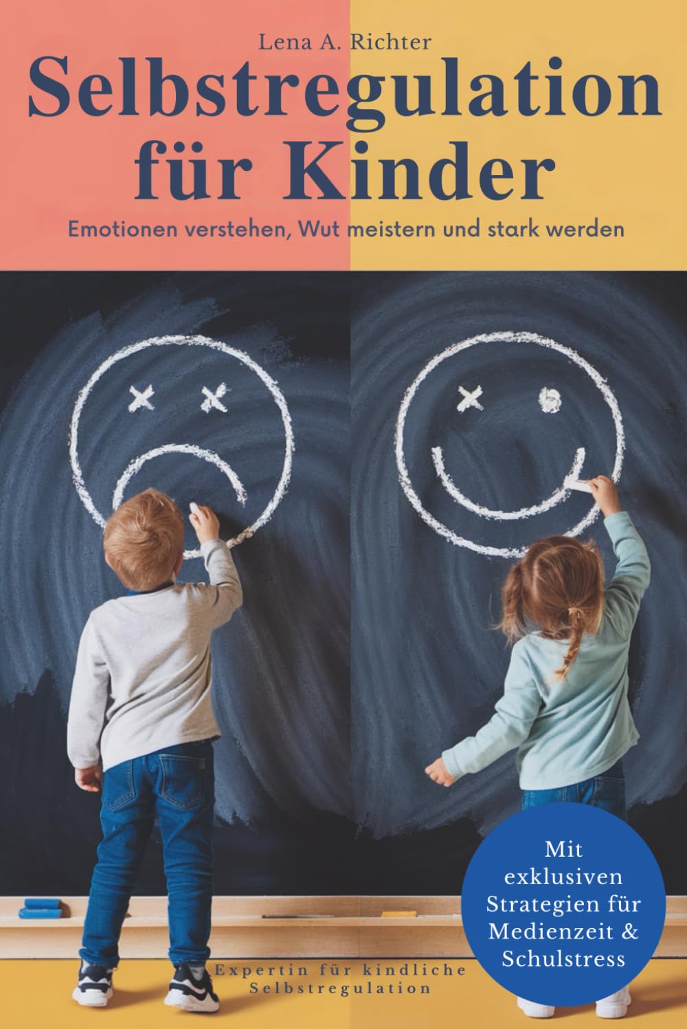 Selbstregulation für Kinder: Das ganzheitliche Praxis-Handbuch für starke Emotionen, Reizüberflutung & Medienzeit – Mit wirksamen Übungen, Soforthilfe ... auch für hochsensible Kinder & ADHS