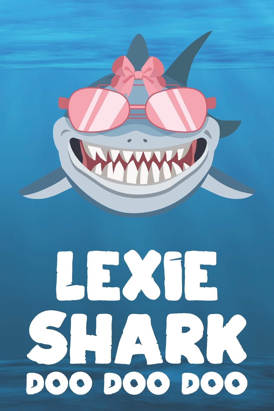Lexie - Shark Doo Doo Doo: Blank Ruled Personalized & Customized Name Shark Notebook Journal for Girls & Women. Funny Sharks Desk Accessories Item for ... Birthday & Christmas Gift for Women.