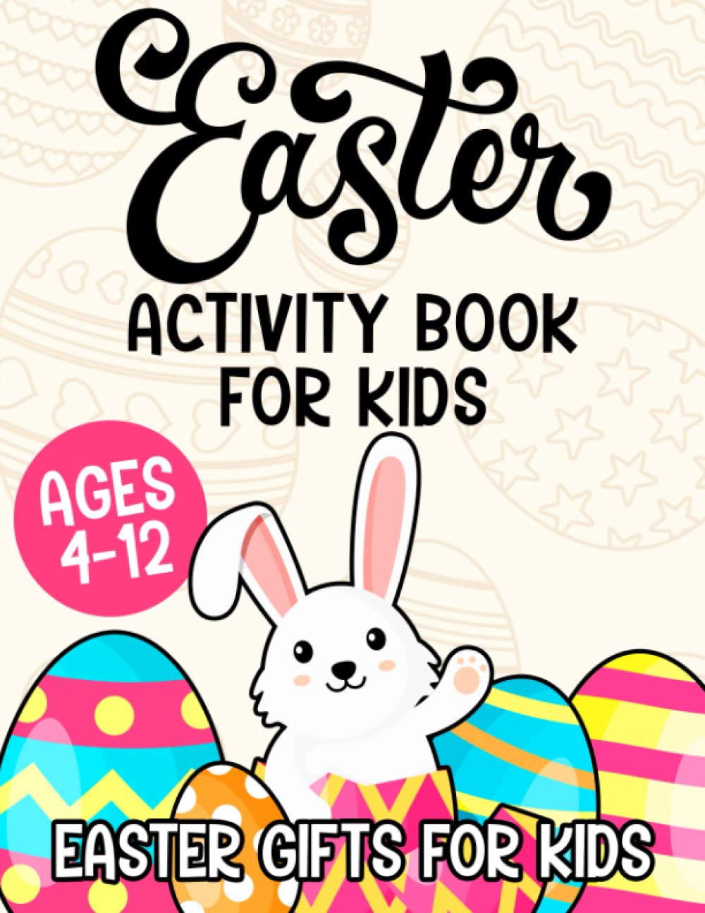 Easter Gifts For Kids: Easter Activity Book For Kids Ages 4-12