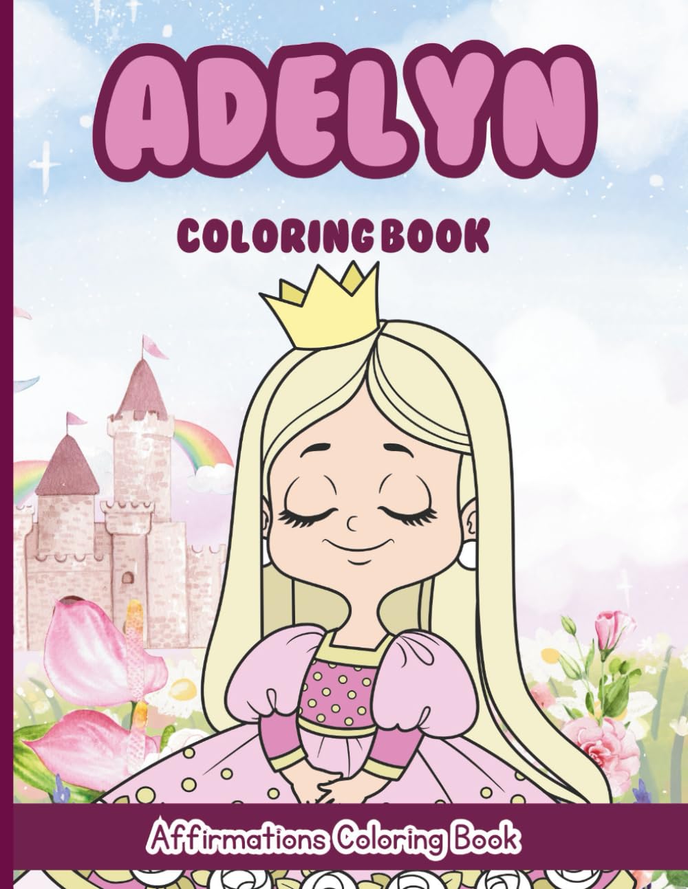 Adelyn Coloring Book: Affirmations Coloring Book, A Creative Journey of Positive Empowerments