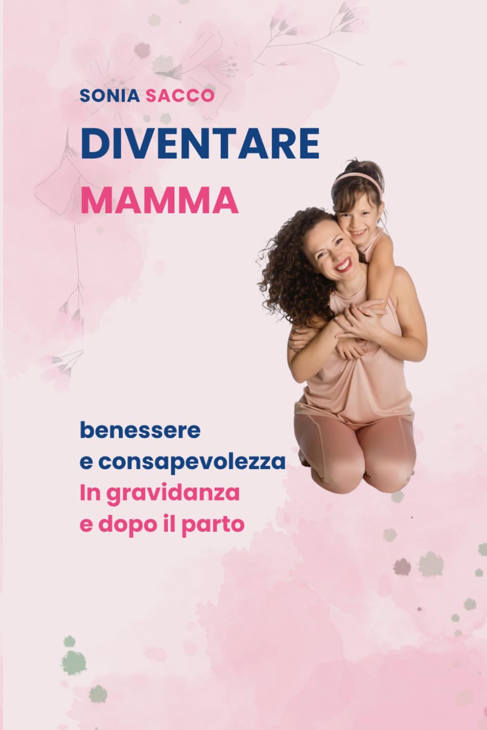 DIVENTARE MAMMA: Benessere e consapevolezza in gravidanza e dopo il parto