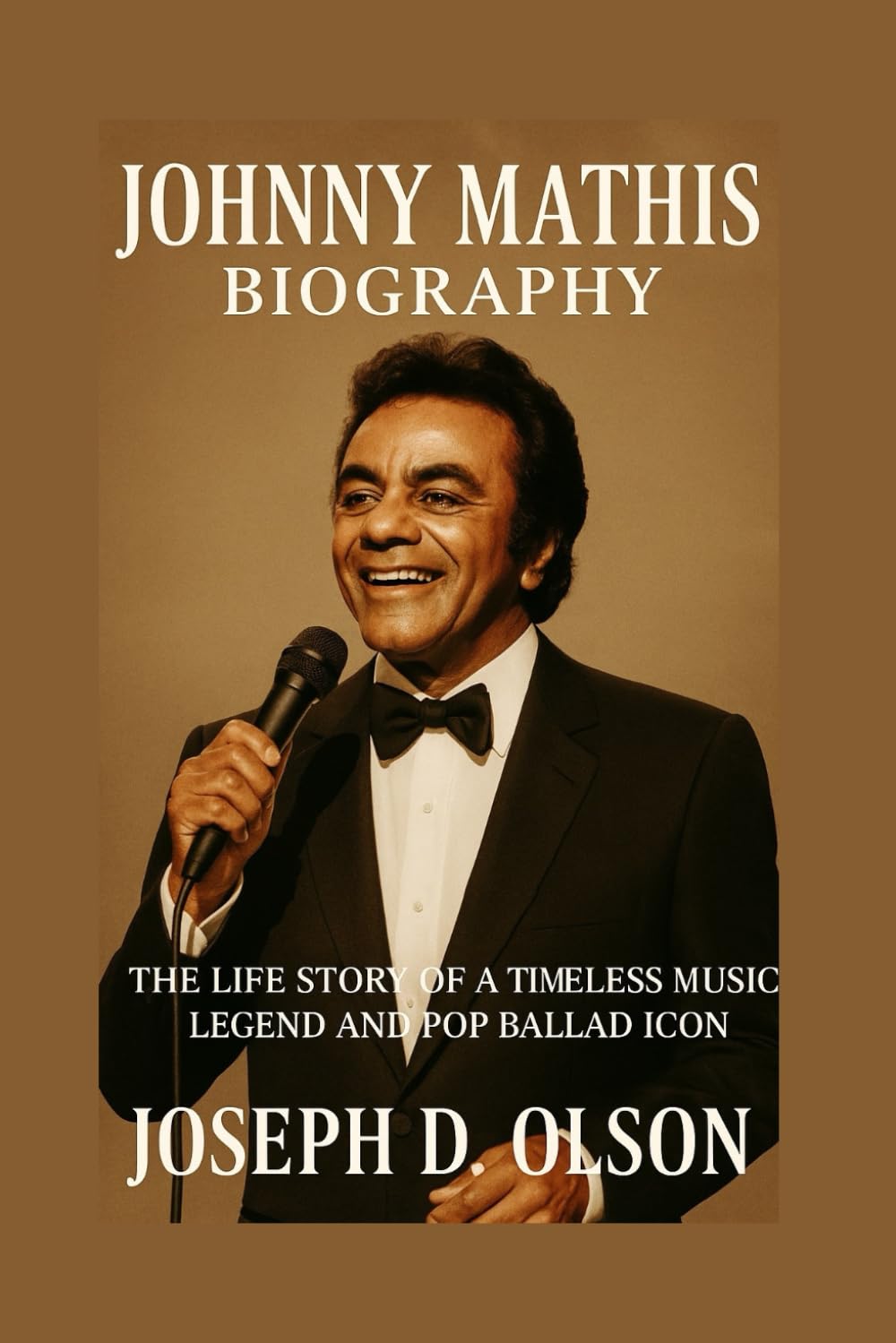 JOHNNY MATHIS BIOGRAPHY: The Life Story Of A Timeless Music Legend And Pop Ballad Icon