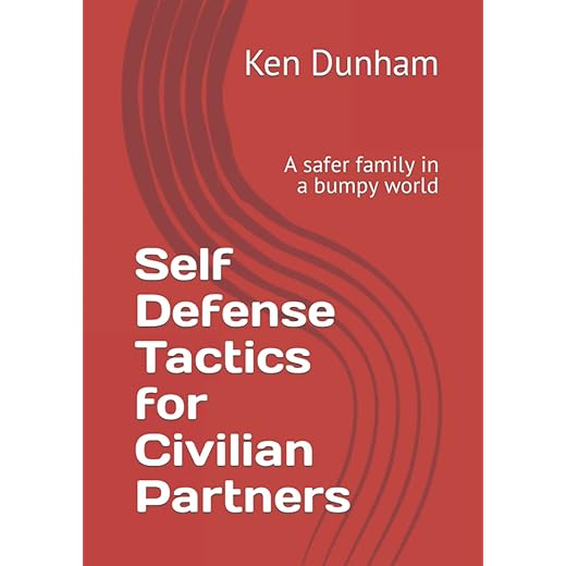 Self Defense Tactics for Civilian Partners: A safer family in a bumpy world