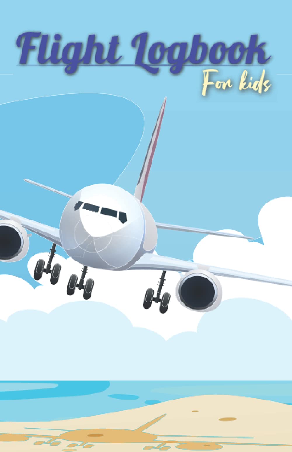 Flight Logbook for Kids: Frequent Flyer - Kids Travel Journal