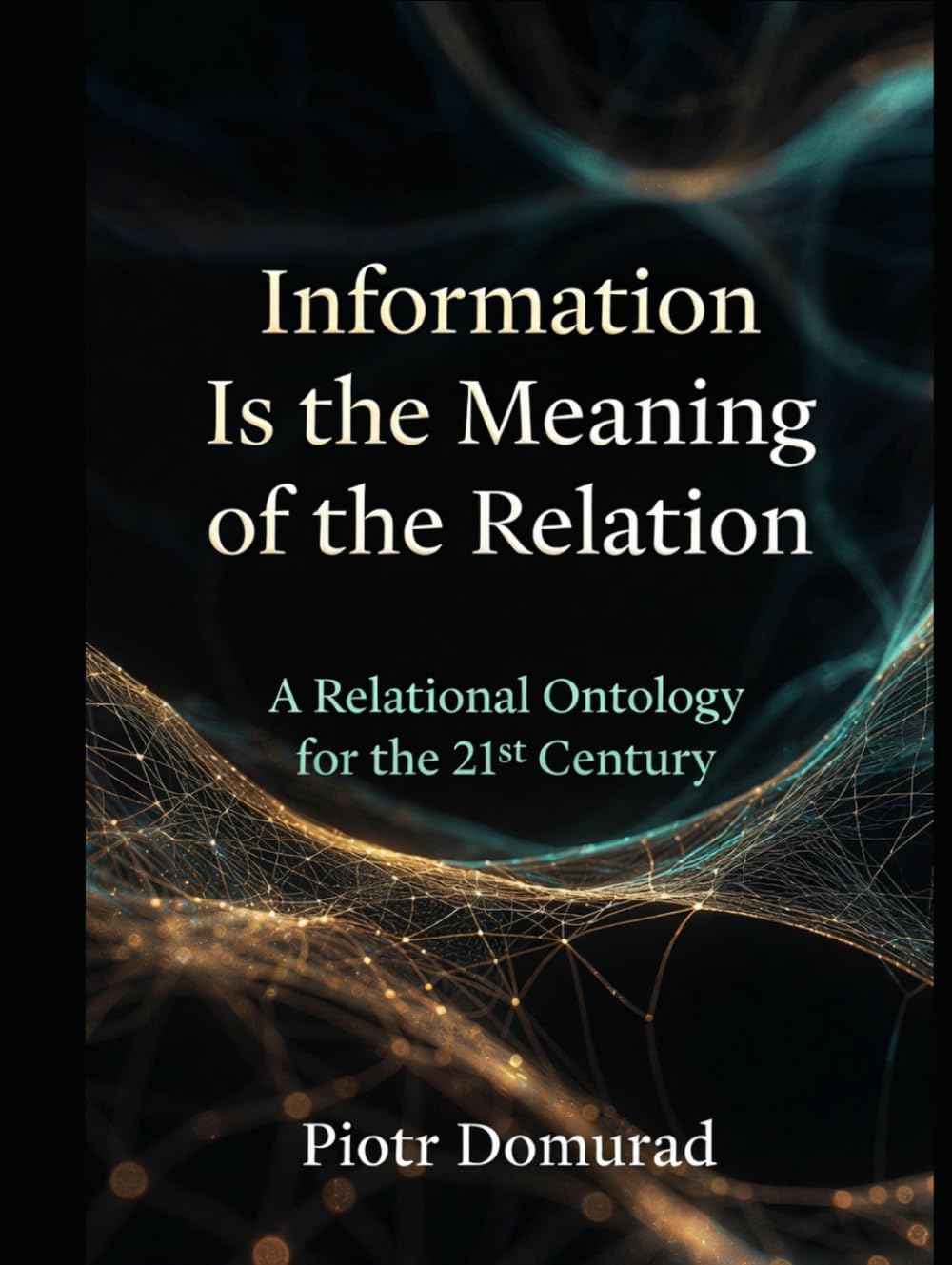 Information Is the Meaning of the Relation: A Relational Ontology for the 21st Century