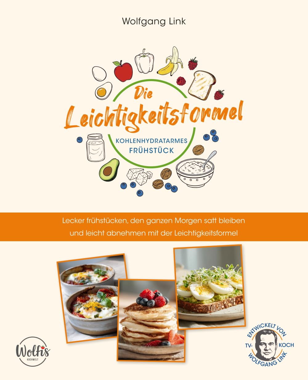 Die Leichtigkeitsformel – Kohlenhydratarmes Frühstück: Lecker frühstücken, den ganzen Morgen satt bleiben und leicht abnehmen mit der Leichtigkeitsformel
