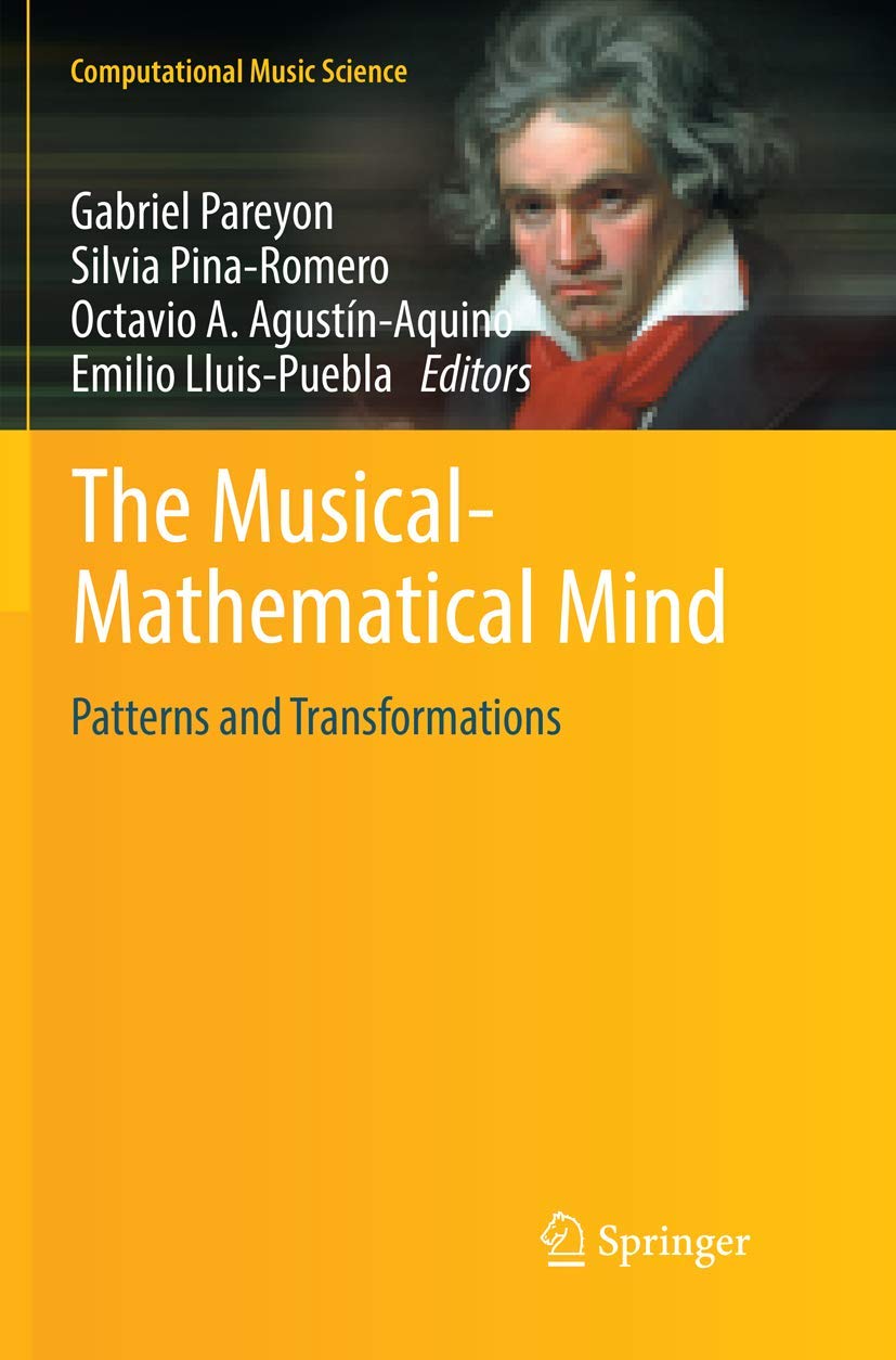 The Musical-Mathematical Mind: Patterns and Transformations (Computational Music Science)