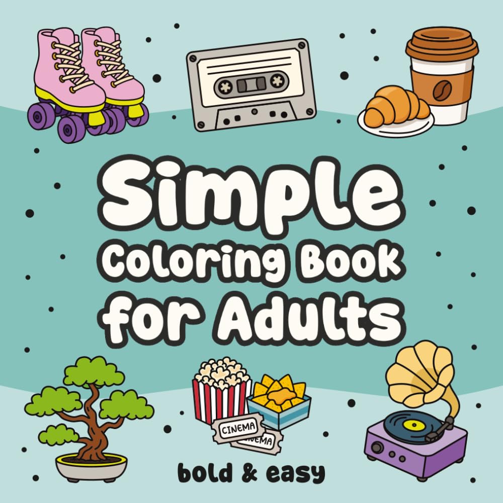 Simple Coloring Book for Adults: 50 Bold and Easy Designs for Stress Relief and Relaxation